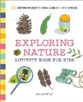 Exploring Nature Activity Book for Kids 50 Creative Projects to Spark Curiosity in the Outdoors