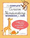 The Complete Cursive Handwriting Workbook for Kids Laugh Learn & Practice the Alphabet with Silly Jokes