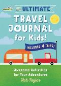 Ultimate Travel Journal for Kids Awesome Activities for Your Adventures