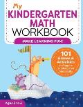 My Kindergarten Math Workbook 101 Games & Activities to Support Kindergarten Math Skills