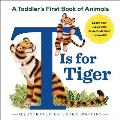 T Is for Tiger: A Toddler's First Book of Animals
