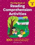 The Big Book of Reading Comprehension Activities Grade 3 100+ Activities for After School & Summer Reading Fun