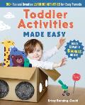 Toddler Activities Made Easy 100+ Fun & Creative Learning Activities for Busy Parents