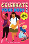 Celebrate Your Body 2 The Ultimate Puberty Book for Preteen & Teen Girls