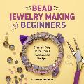 Bead Jewelry Making for Beginners Step By Step Instructions for Beautiful Designs