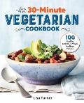 30 Minute Vegetarian Cookbook 100 Healthy Delicious Meals for Busy People