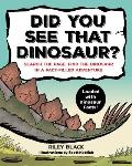 Did You See That Dinosaur?: Search the Page, Find the Dinosaur in a Fact-Filled Adventure