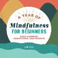 A Year of Mindfulness for Beginners Daily Mantras Meditations & Prompts