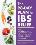 28 Day Plan for Ibs Relief 100 Simple Low Fodmap Recipes to Soothe Symptoms of Irritable Bowel Syndrome