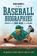 Baseball Biographies for Kids The Greatest Players from the 1960s to Today