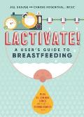 Lactivate!: A User's Guide to Breastfeeding