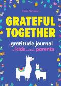 Grateful Together A Gratitude Journal for Kids & Their Parents