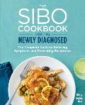 Sibo Cookbook for the Newly Diagnosed The Complete Guide to Relieving Symptoms & Preventing Recurrence