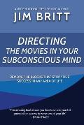 Directing the Movies in Your Subconscious mind