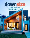 Downsize Living Large in a Small House