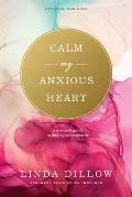 Calm My Anxious Heart: A Woman's Guide to Finding Contentment