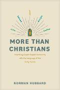 More Than Christians: Practicing Gospel-Shaped Community with the Language of the Early Church