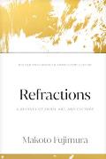 Refractions: A Journey of Faith, Art, and Culture 15th Anniversary Edition