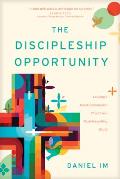 The Discipleship Opportunity: Leading a Great-Commission Church in a Post-Everything World