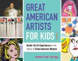 Great American Artists for Kids Hands On Art Experiences in the Styles of Great American Masters