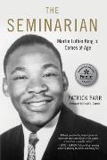 The Seminarian: Martin Luther King Jr. Comes of Age