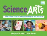 Science Arts: Exploring Science Through Hands-On Art Projects Volume 8