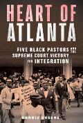 Heart of Atlanta Five Black Pastors & the Supreme Court Victory for Integration