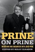 Prine on Prine Interviews & Encounters with John Prine