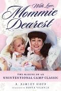 With Love, Mommie Dearest: The Making of an Unintentional Camp Classic