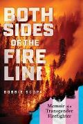 Both Sides of the Fire Line Memoir of a Transgender Firefighter