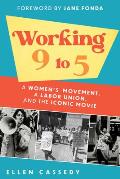 Working 9 to 5 A Womens Movement a Labor Union & the Iconic Movie