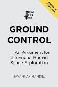 Ground Control An Argument for the End of Human Space Exploration