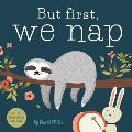 But First We Nap A Little Book About Nap Time
