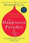 Happiness Paradox How Our Pursuit of Control Ownership & Independence is Robbing Us of Joy