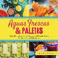 Aguas Frescas & Paletas Refreshing Mexican Drinks & Frozen Treats Traditional & Reimagined