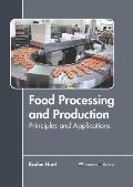 Food Processing and Production: Principles and Applications
