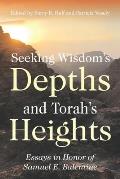 Seeking Wisdom's Depths and Torah's Heights: Essays in Honor of Samuel E. Balentine
