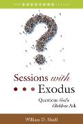 Sessions with Exodus: Questions God's Children Ask