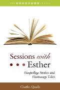 Sessions with Esther: Compelling Stories and Cautionary Tales