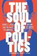 Soul of Politics Harry V Jaffa & the Fight for America