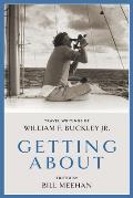 Getting About Travel Writings of William F Buckley Jr