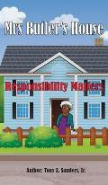 Mrs. Butler's House: Responsibility Matters
