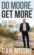 Do Moore, Get More: The Road to You