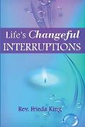 Life's Changeful Interruptions: Opening to New Possibilities
