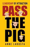 Pass the Pig: Leadership by Attraction
