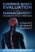 Evidence-Based Evaluation & Management of Common Spinal Conditions: A Guide for the Manual Practitioner
