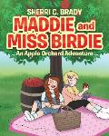 Maddie and Miss Birdie: An Apple Orchard Adventure
