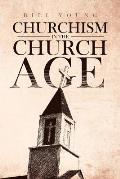 Churchism in the Church Age