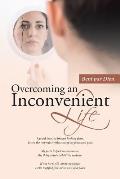 Overcoming an Inconvenient Life