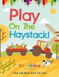 Play On The Haystack! Farm Coloring Book For Kids